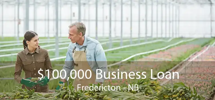 $100,000 Business Loan Fredericton - NB