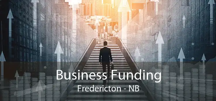 Business Funding Fredericton - NB